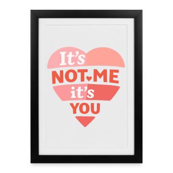 Ce n’est pas moi, c’est toi Citation drôle d’amour - Affiche encadrée (27 × 37 cm) - noir - Devant