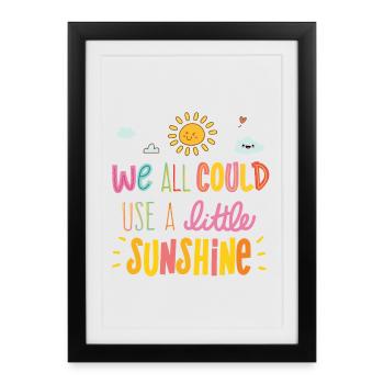 We All Could Use a Little Sunshine - Gerahmtes Poster (27 × 37 cm) - Schwarz - Vorne