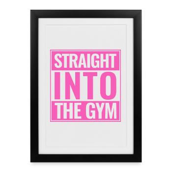 Sports Gym Saying Straight Into The Gym - Framed poster (27 × 37 cm) - black - Front