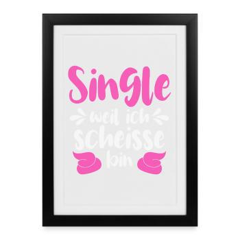 Single weil ich scheiße bin  - Gerahmtes Poster (27 × 37 cm) - Schwarz - Vorne