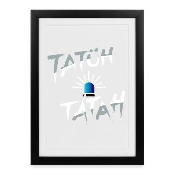 Tatüh, Tatah die Polizei ist da - Gerahmtes Poster (27 × 37 cm) - Schwarz - Vorne
