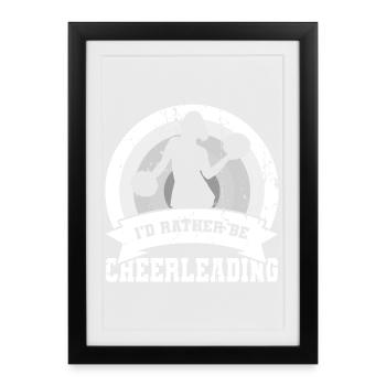I'd Rather Be Cheerleading - Framed poster (27 × 37 cm) - black - Front