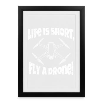 Life is short fly a drone drone pilot - Framed poster (27 × 37 cm) - black - Front
