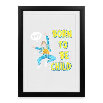 Né pour être un enfant - Affiche encadrée (27 × 37 cm) - noir - Devant