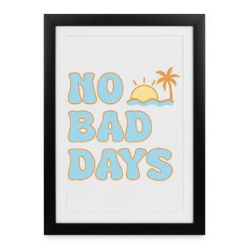 No Bad Days – une ambiance estivale positive - Affiche encadrée (27 × 37 cm) - noir - Devant