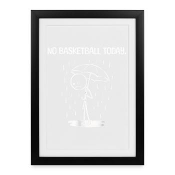 Drôle : Malheureusement pas de BAsketball aujourd’hui - Affiche encadrée (27 × 37 cm) - noir - Devant