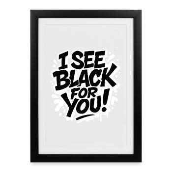 I See Black for You – Dark Humor Saying - Framed poster (27 × 37 cm) - black - Front