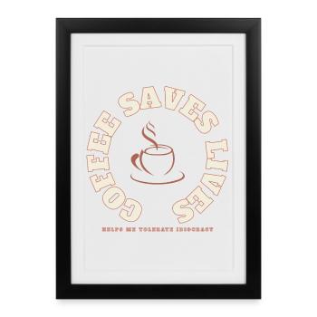 Coffee Saves the Day: Coffee Saves Lives - Framed poster (27 × 37 cm) - black - Front