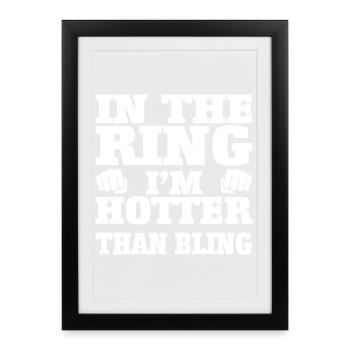 IN THE RING I'M HOTTER THAN BLING - Framed poster (27 × 37 cm) - black - Front