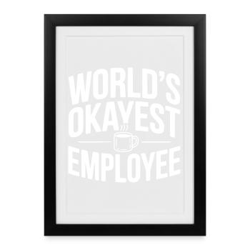 World’s Okayest Employee - Framed poster (27 × 37 cm) - black - Front