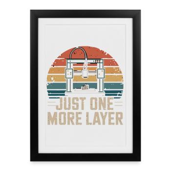Just One More Layer Retro 3D Printer Saying for - Framed poster (27 × 37 cm) - black - Front