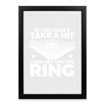 If You Can't Take Hit Then Get Off Ring - Framed poster (27 × 37 cm) - black - Front