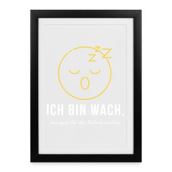 Ich bin wach das muss reichen - Lustiger Morgenmuf - Gerahmtes Poster (27 × 37 cm) - Schwarz - Vorne