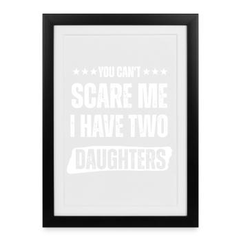 Tu ne peux pas me faire peur, j’ai des filles - Affiche encadrée (27 × 37 cm) - noir - Devant