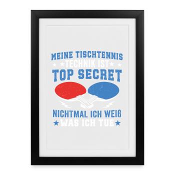 Meine tischtennis Technik Is Top Secret - Gerahmtes Poster (27 × 37 cm) - Schwarz - Vorne