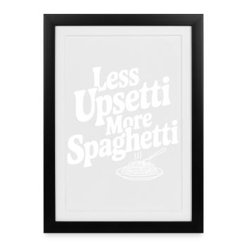 Less Upsetti More Spaghetti - Framed poster (27 × 37 cm) - black - Front