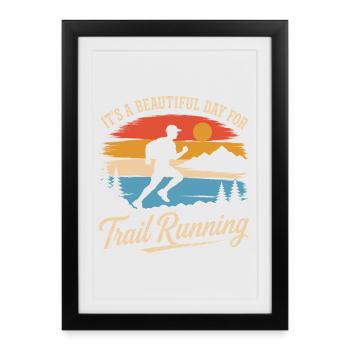 It'a a Beautiful Day for Trail Running - Framed poster (27 × 37 cm) - black - Front