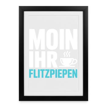 Moin Ihr Flitzpiepen Norddeutsch Hamburg Büro Moin - Gerahmtes Poster (27 × 37 cm) - Schwarz - Vorne