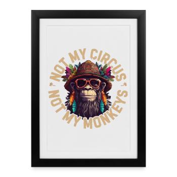Not my circus, not my monkeys - Framed poster (27 × 37 cm) - black - Front
