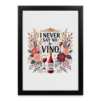 i Never say no to Vino - Framed poster (27 × 37 cm) - black - Front