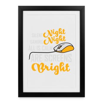 Silent Night Gaming Night All Calm Screens Bright - Framed poster (27 × 37 cm) - black - Front