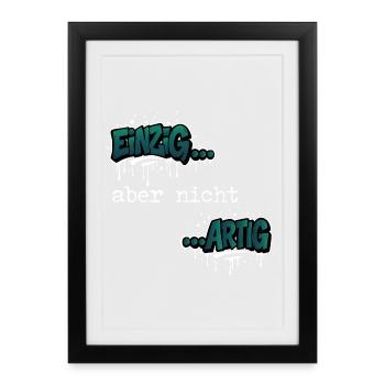 Einzig… aber nicht …artig Einzigartig Spruch - Gerahmtes Poster (27 × 37 cm) - Schwarz - Vorne