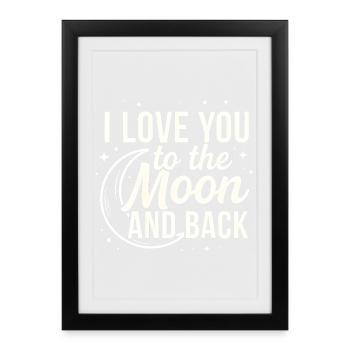 Je t’aime jusqu’à la lune et retour Citation romantique - Affiche encadrée (27 × 37 cm) - noir - Devant