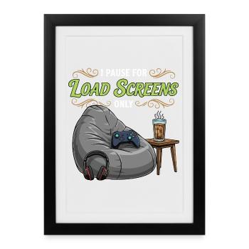 Gaming Humor Quote Pause Load Screens - Framed poster (27 × 37 cm) - black - Front