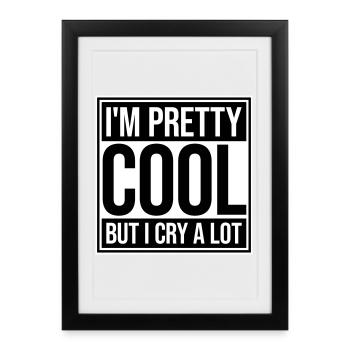I'm Pretty Cool But I Cry A Lot Funny Emotional - Framed poster (27 × 37 cm) - black - Front
