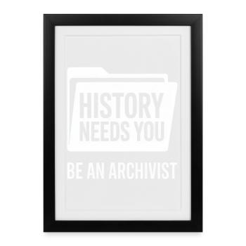 Be An Archivist: History Needs You - Framed poster (27 × 37 cm) - black - Front
