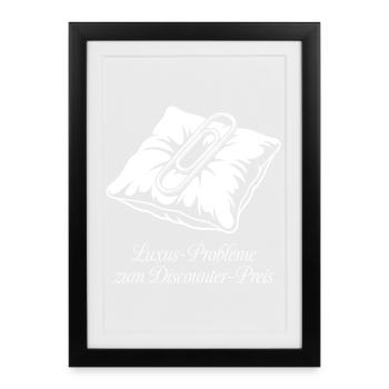 Luxus Probleme zum Discounter Preis. - Gerahmtes Poster (27 × 37 cm) - Schwarz - Vorne