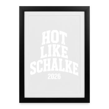 Hot like Schalke 2026 - Gerahmtes Poster (27 × 37 cm) - Schwarz - Vorne