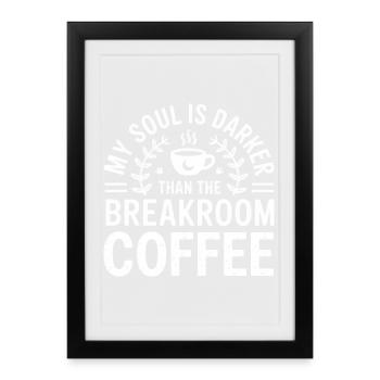 Café Breakthrough de la Soul Sombre - Affiche encadrée (27 × 37 cm) - noir - Devant