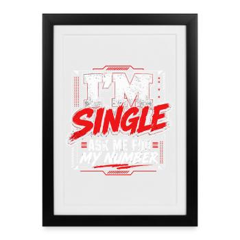 I'm Single Ask Me For My Number | Humour Célib - Affiche encadrée (27 × 37 cm) - noir - Devant