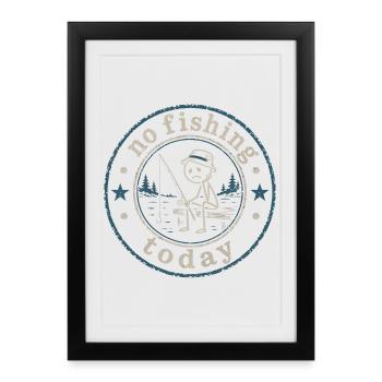 No Fishing Today | Humour Pêcheur Distrait - Affiche encadrée (27 × 37 cm) - noir - Devant