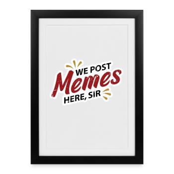 Wir posten Internet Memes hier Sir - Affiche encadrée (27 × 37 cm) - noir - Devant