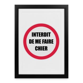 Interdit de me faire chier - Râler Räleur Râleuse - Affiche encadrée (27 × 37 cm) - noir - Devant