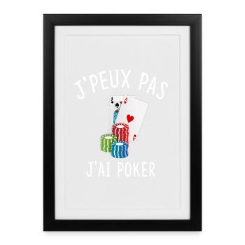J'PEUX PAS J'AI POKER - Affiche encadrée (27 × 37 cm) - noir - Devant