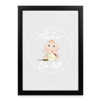 je me construit un loft bébé grossesse - Affiche encadrée (27 × 37 cm) - noir - Devant