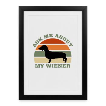Interrogez-moi sur mon Wiener, cadeau drôle de chien Wiener - Affiche encadrée (27 × 37 cm) - noir - Devant