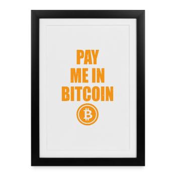 Pay Me In Bitcoin - Blockchain BTC Crypto Gift - Framed poster (27 × 37 cm) - black - Front