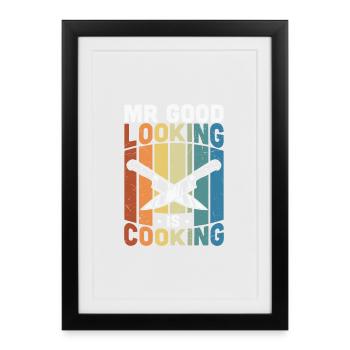 Citation de cuisine Mr Good Looking Is Cooking - Affiche encadrée (27 × 37 cm) - noir - Devant