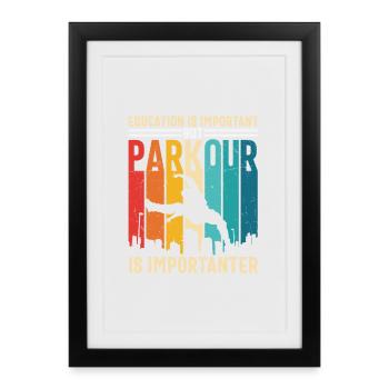 Parkour Is Importanter Parkour Lover - Framed poster (27 × 37 cm) - black - Front