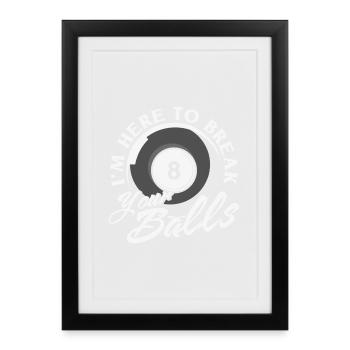 Citation de billard Je suis là pour casser vos balles - Affiche encadrée (27 × 37 cm) - noir - Devant
