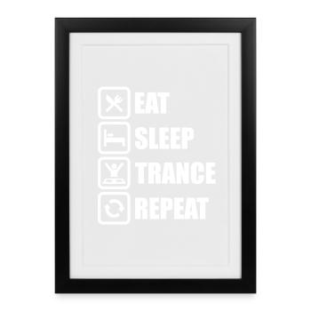 Eat Sleep Trance Repeat! - Gerahmtes Poster (27 × 37 cm) - Schwarz - Vorne