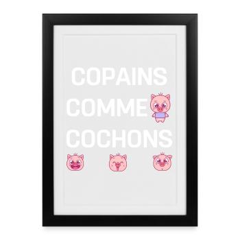 COPAINS COMME COCHONS - Affiche encadrée (27 × 37 cm) - noir - Devant