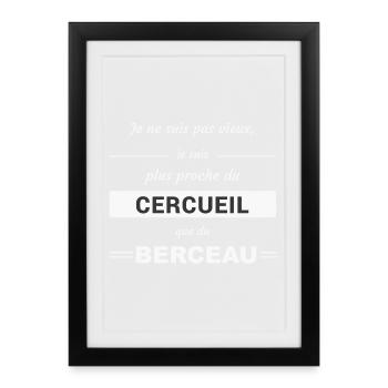 Pas vieux plus proche du cercueil que du berceau - Affiche encadrée (27 × 37 cm) - noir - Devant