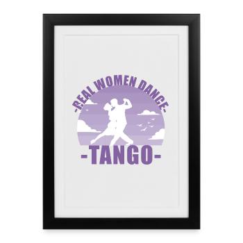 Les vraies femmes dansent le tango! Cadeau de danseur - Affiche encadrée (27 × 37 cm) - noir - Devant