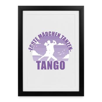 Echte Mädchen tanzen Tango! Tänzerin Geschenk - Gerahmtes Poster (27 × 37 cm) - Schwarz - Vorne