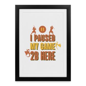 J’ai mis en pause mon jeu 2B ici - Affiche encadrée (27 × 37 cm) - noir - Devant